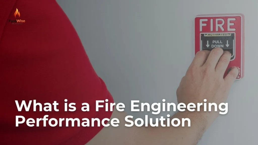 What Is a Fire Engineering Performance Solution?